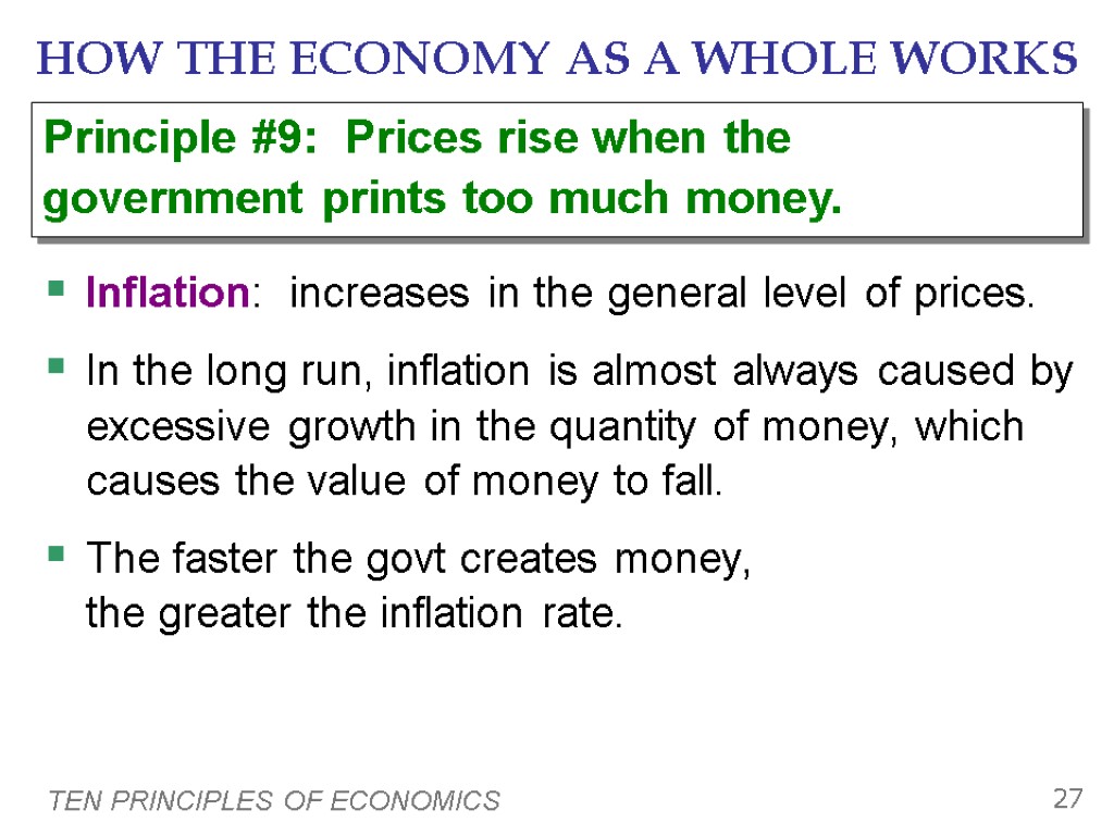 TEN PRINCIPLES OF ECONOMICS 27 HOW THE ECONOMY AS A WHOLE WORKS Inflation: increases